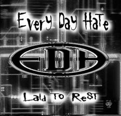 Every Day Hate : Laid to Rest